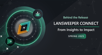 Lansweeper Connect – Primavera 2025: come trasformare i dati raccolti in azioni concrete, ad ogni livello