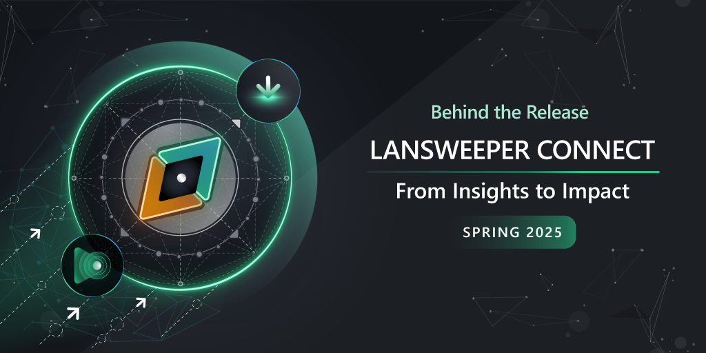 Lansweeper Connect – Primavera 2025: come trasformare i dati raccolti in azioni concrete, ad ogni livello